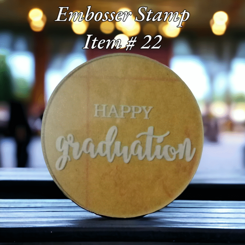Embosser Stamp Item # 22 ( Happy Graduation )