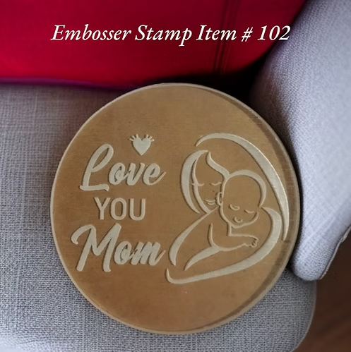 Embosser Stamp Item # 102 (Love you Mom)